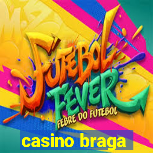 casino braga