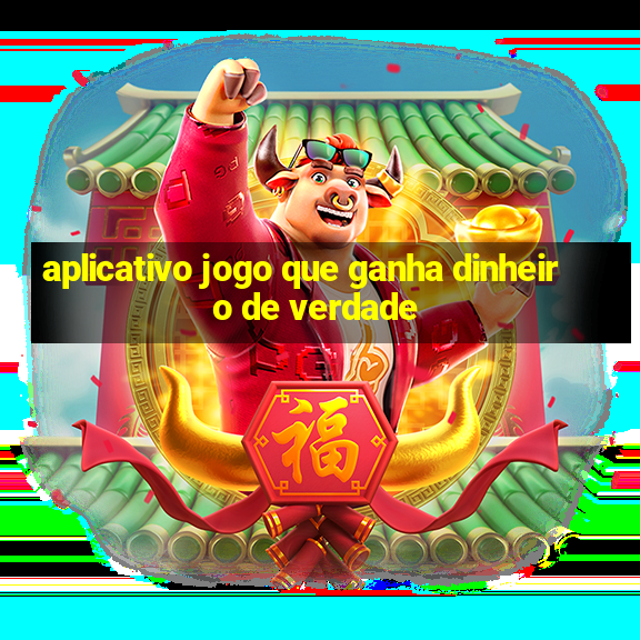 aplicativo jogo que ganha dinheiro de verdade