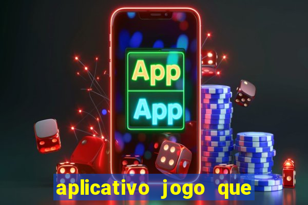 aplicativo jogo que ganha dinheiro de verdade