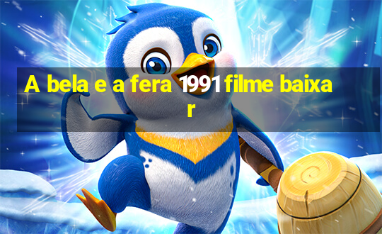 A bela e a fera 1991 filme baixar