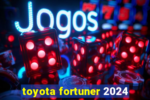 toyota fortuner 2024