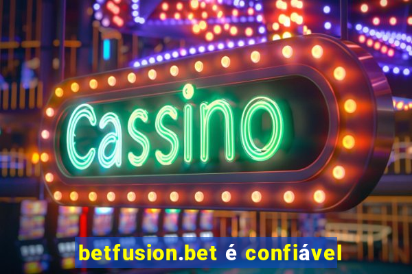 betfusion.bet é confiável