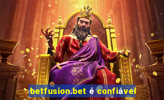 betfusion.bet é confiável