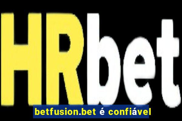 betfusion.bet é confiável