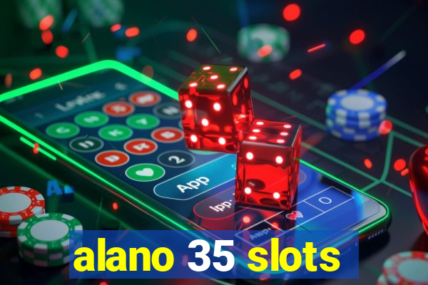 alano 35 slots