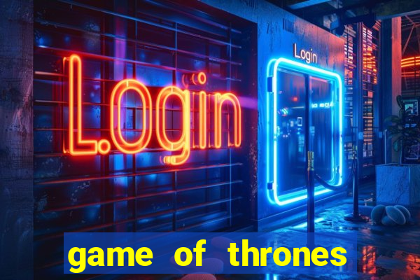 game of thrones casino slots