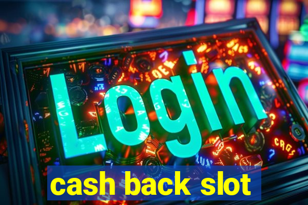 cash back slot