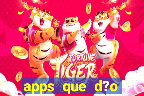 apps que d?o dinheiro de verdade jogando