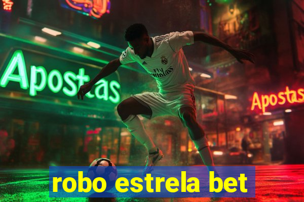 robo estrela bet