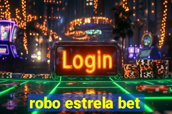 robo estrela bet