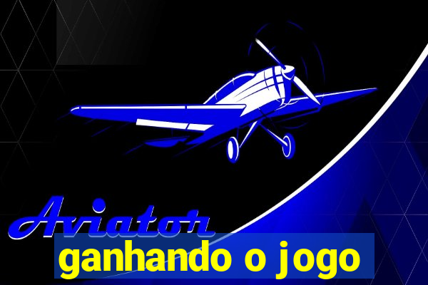 ganhando o jogo