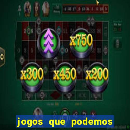 jogos que podemos ganhar dinheiro