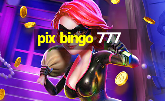 pix bingo 777