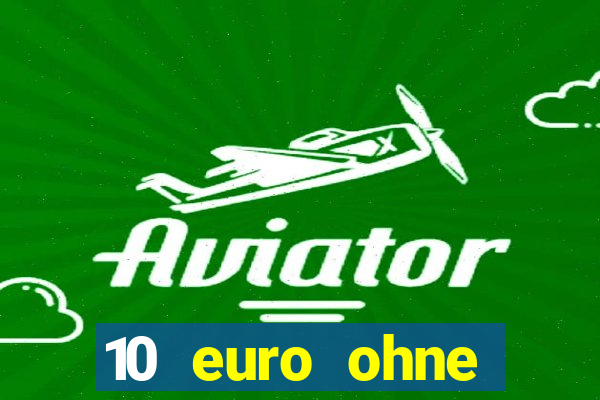 10 euro ohne einzahlung casino 2021