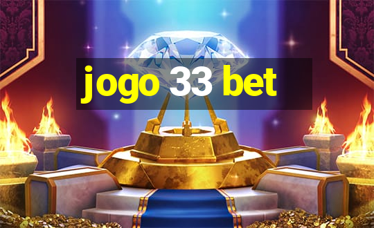 jogo 33 bet