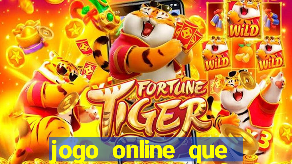 jogo online que ganha dinheiro