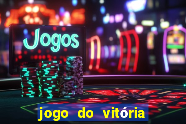 jogo do vitória vai passar onde