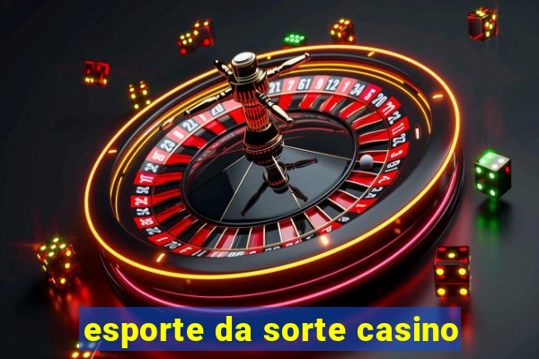 esporte da sorte casino