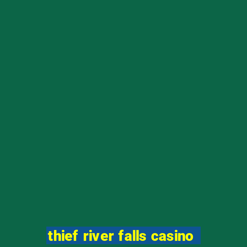 thief river falls casino