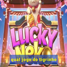 qual jogo do tigrinho