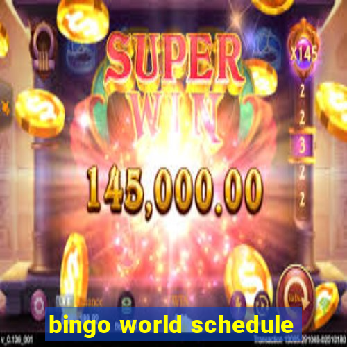 bingo world schedule