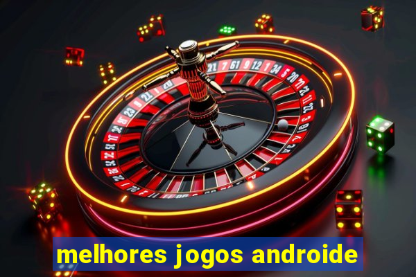 melhores jogos androide