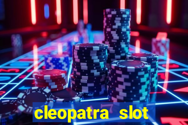 cleopatra slot games free