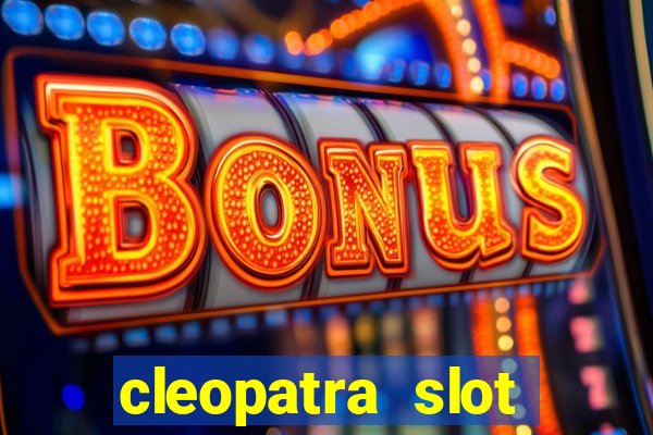 cleopatra slot games free