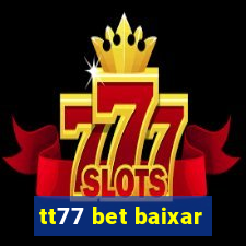 tt77 bet baixar