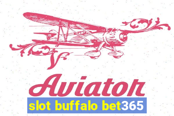 slot buffalo bet365