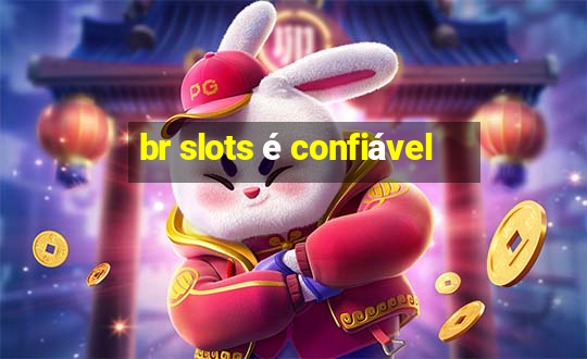 br slots é confiável