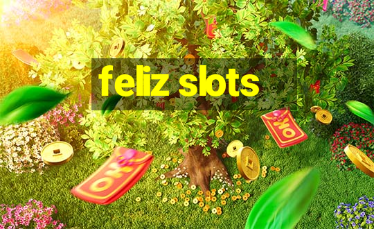 feliz slots