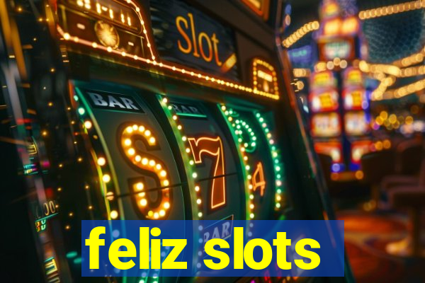 feliz slots