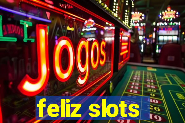 feliz slots