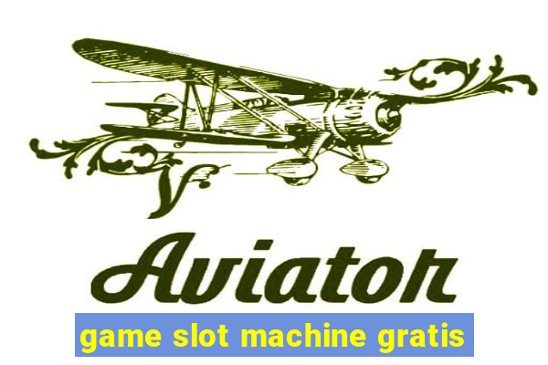 game slot machine gratis