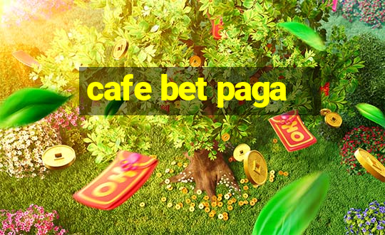 cafe bet paga