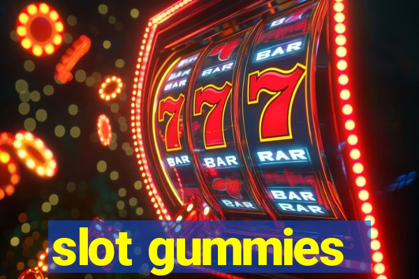 slot gummies