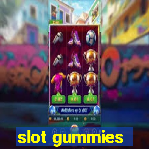 slot gummies