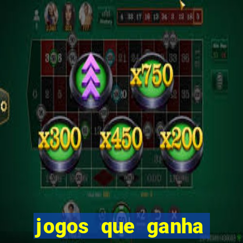 jogos que ganha muito dinheiro de verdade