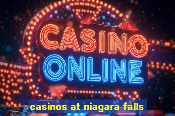 casinos at niagara falls