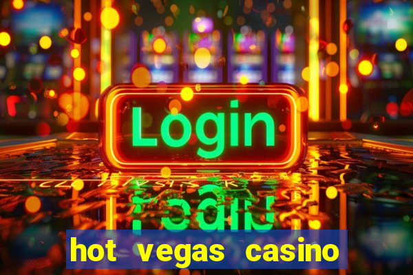 hot vegas casino slot machines