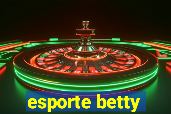 esporte betty