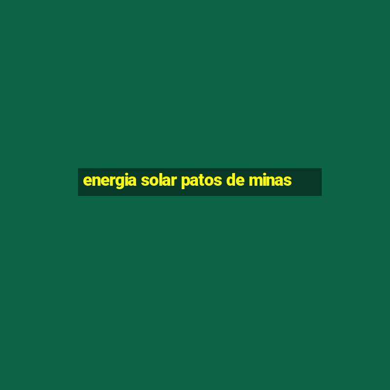 energia solar patos de minas