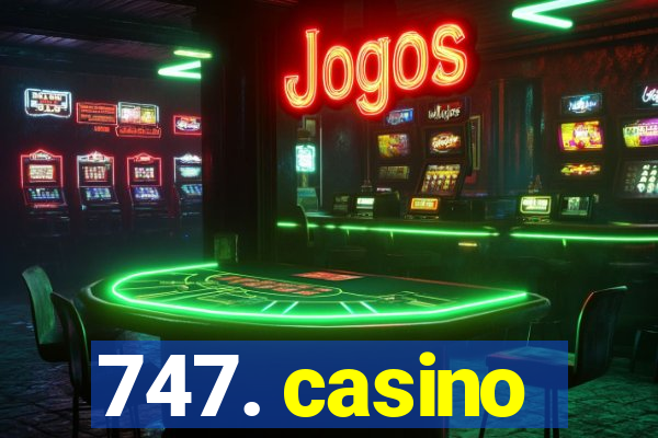 747. casino