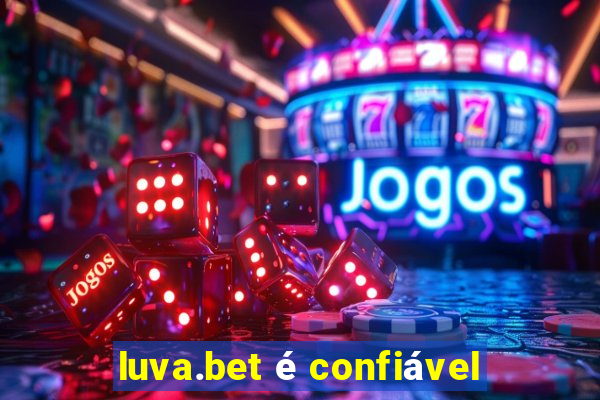 luva.bet é confiável