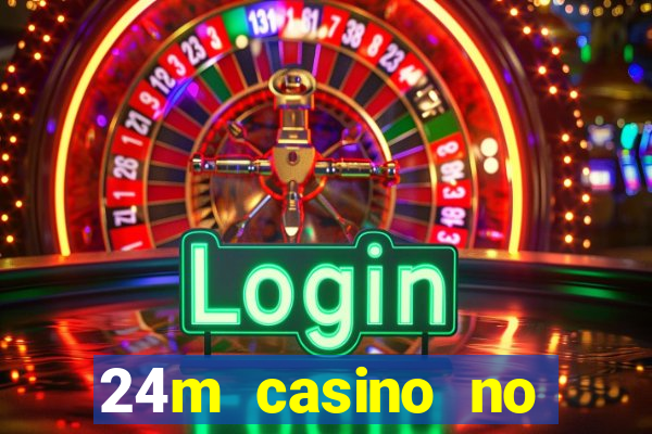 24m casino no deposit bonus