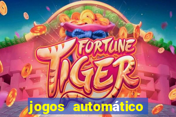 jogos automático para ganhar dinheiro