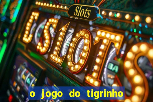 o jogo do tigrinho para ganhar dinheiro