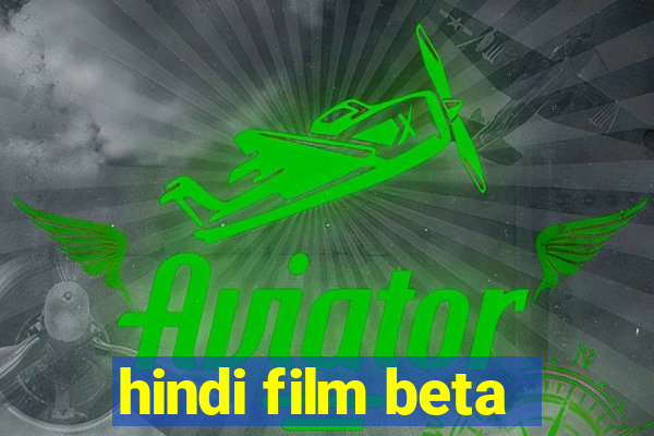 hindi film beta