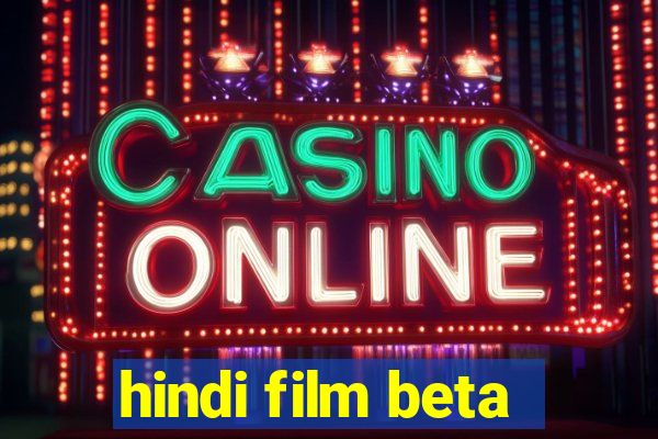 hindi film beta